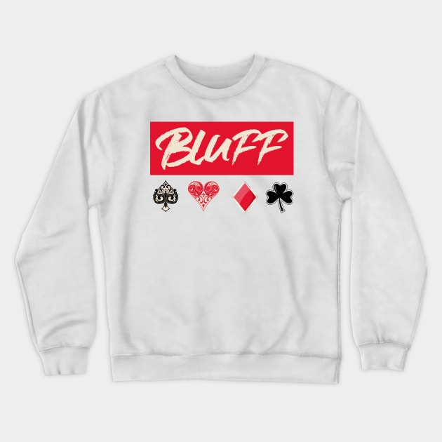 BLUFF with Card Shapes Poker T Crewneck Sweatshirt by Ceddys